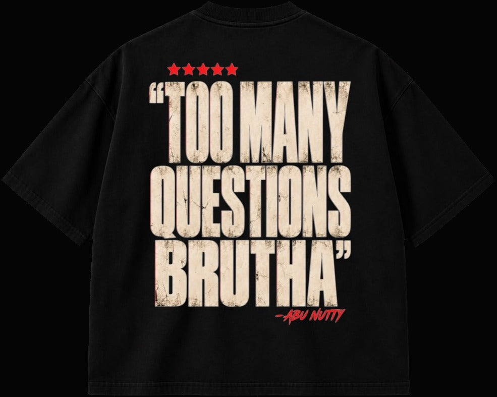Abu Nutty Too Many Questions Brutha Tee back print